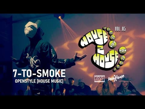 7-To-Smoke Openstyle [House Music] Full Battle | House2House Vol.5
